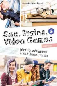 Sex, Brains, and Video Games : Information and Inspiration for Youth Services Librarians （2ND）