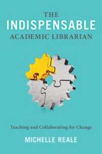 The Indispensable Academic Librarian : Teaching and Collaborating for Change