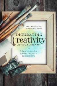 Incubating Creativity at Your Library: a Sourcebook for Connecting with Communities : A Sourcebook for Connecting with Communities