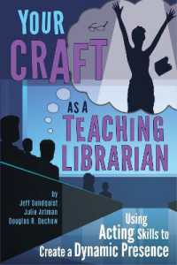 Your Craft as a Teaching Librarian : Using Acting Skills to Create a Dynamic Presence （2ND）