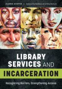 Library Services and Incarceration : Recognizing Barriers, Strengthening Access