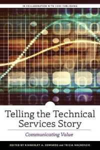 Telling the Technical Services Story : Communicating Value (Alcts Monograph)