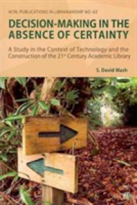 Decision-making in the Absence of Certainty : A Study in the Context of Technology and the Construction of the 21st Century Academic Library (Acrl Publications in Librarianship)