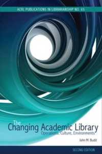 The Changing Academic Library : Operations, Culture, Environments (Acrl Publications in Librarianship) （2ND）