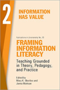 Framing Information Literacy, Volume 2 : Information Has Value