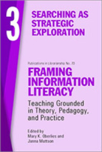 Framing Information Literacy, Volume 3 : Searching as Strategic Exploration