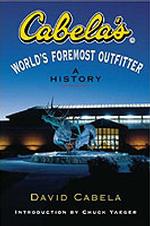 Cabela's : World's Foremost Outfitter - a History