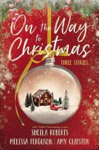 On the Way to Christmas : Three delightful holiday novellas featuring sweet, no spice romance