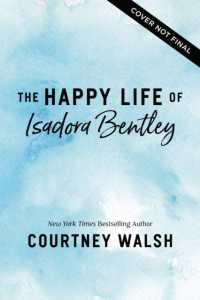 The Happy Life of Isadora Bentley : A heartfelt and humorous story of overcoming loneliness and finding yourself