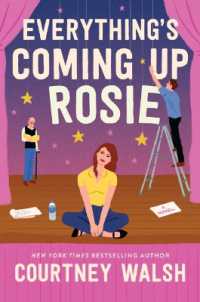 Everything's Coming Up Rosie : A Novel