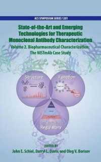 State-of-the-Art and Emerging Technologies for Therapeutic Monoclonal Antibody Characterization Volume 2. Biopharmaceutical Characterization : The NISTmAb Case Study (Acs Symposium Series)