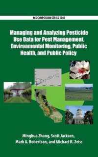 Managing and Analyzing Pesticide Use Data for Pest Management， Environmental Monitoring， Public Health， and Public Policy (Acs Symposium Series)