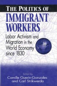 The Politics of Immigrant Workers : Labor Activism and Migration in the World Economy since 1830