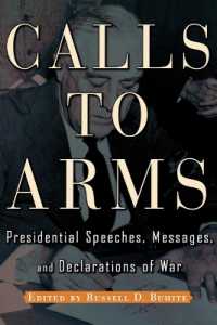 Calls to Arms : Presidential Speeches, Messages, and Declarations of War