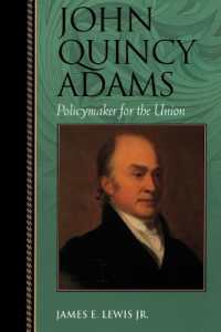 John Quincy Adams : Policymaker for the Union (Biographies in American Foreign Policy)