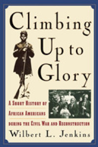 Climbing Up to Glory : A Short History of African Americans during the Civil War and Reconstruction -- Paperback / softback