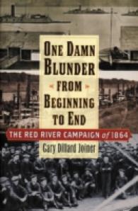 One Damn Blunder from Beginning to End : The Red River Campaign of 1864 (The American Crisis Series: Books on the Civil War Era)