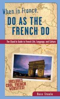 When in France, Do as the French Do : The Clued-In Guide to French Life, Language, and Culture (When in . . . Do as the Local Do)