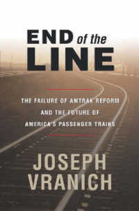 End of the Line : The Failure of Amtrak Reform and the Future of America's Passenger Trains
