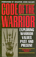 The Code of the Warrior : Exploring Warrior Values Past and Present