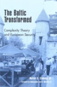 バルト三国と欧州安全保障：複雑系理論による分析<br>Baltic Transformed : Complexity Theory and European Security (New International Relations of Europe)