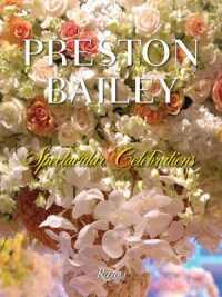 Preston Bailey Celebrations : Lush Flowers, Opulent Tables, Dramatic Spaces, and Other Inspirations for Entertaining