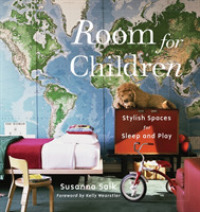 Room for Children : Stylish Spaces for Sleep and Play