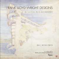Frank Lloyd Wright Designs : The Sketches, Plans, and Drawings