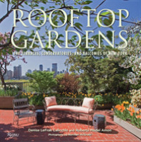Rooftop Gardens : The Terraces, Conservatories, and Balconies of New York