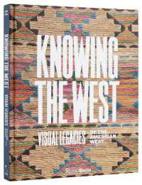 Knowing the West : Visual Legacies of the American West