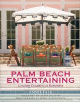 Palm Beach Entertaining : Creating Occasions to Remember