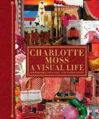 Charlotte Moss: a Visual Life : Scrapbooks， Collages， and Inspirations