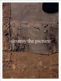 Destroy the Picture : Painting the Void 1949-1962