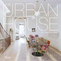 The Urban House : Townhouses， Apartments， Lofts， and Other Spaces for City Living