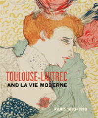 トゥールーズ＝ロートレックとパリ、1880-1910年<br>Toulouse-Lautrec and La Vie Moderne : Paris 1880-1910