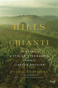 Hills of Chianti : the Story of a Tuscan Winemaking Family, in Seven Bottles -- Hardback