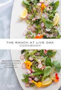 The Ranch at Live Oak Cookbook : Delicious Dishes from California's Legendary Wellness Spa