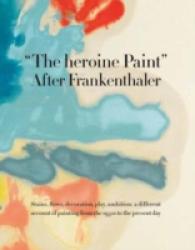 The Heroine Paint : After Frankenthaler