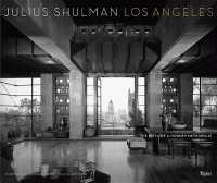 Julius Shulman Los Angeles : The Birth of a Modern Metropolis (Rizzoli Classics)
