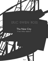 Eric Owen Moss: the New City : I'll See It When I Believe It