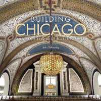 Building Chicago : The Architectural Masterworks