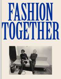 Fashion Together : Fashion's Most Extraordinary Duos on the Art of Collaboration, Trust, and Love