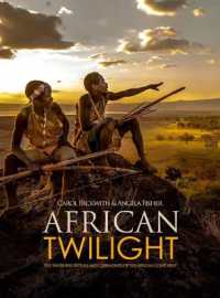 African Twilight : The Vanishing Rituals and Ceremonies of the African Continent