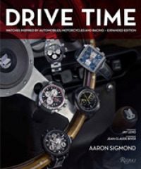 Drive Time : Watches Inspired by Automobiles, Motorcycles and Racing （Reprint）