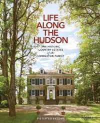 Life Along the Hudson : The Historic Country Estates of the Livingston Family