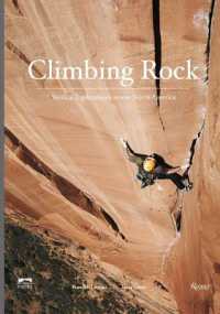 Climbing Rock : Vertical Explorations Across North Americs