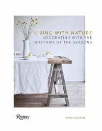 Living with Nature : Decorating with the Rhythms of the Four Seasons