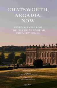 Chatsworth, Arcadia Now : Seven Scenes from the Life of an English Country House