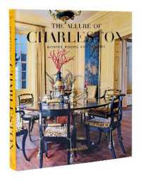 The Allure of Charleston : Houses, Rooms, and Gardens