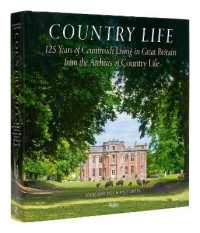 Country Life : 125 Years of Countryside Living in Great Britain from the Archives of Country Li fe